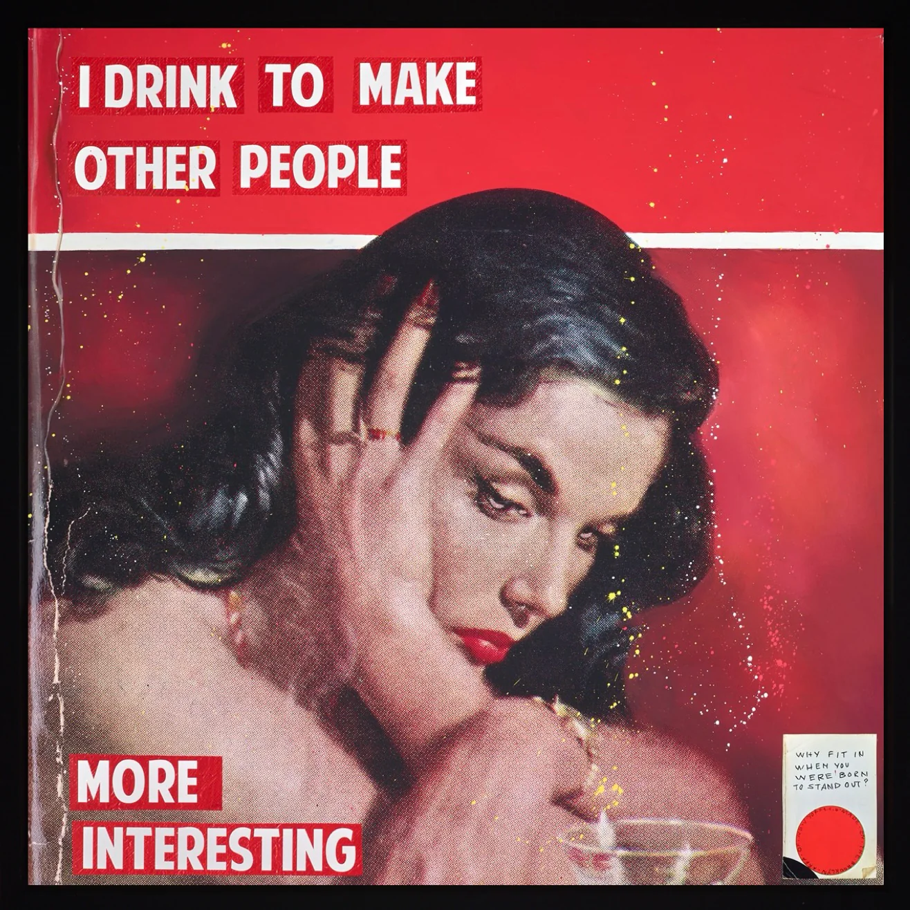 I Drink To Make Other People More Interesting