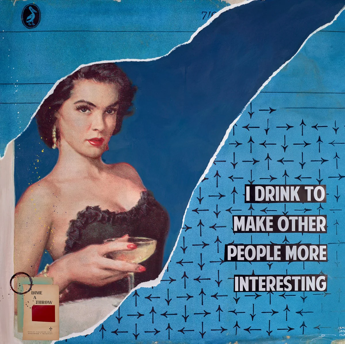 I Drink To Make Other People More Interesting